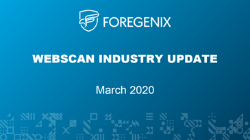 Foregenix WebScan Industry Update March 2020
